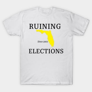 Florida Ruining Elections since 2001 T-Shirt